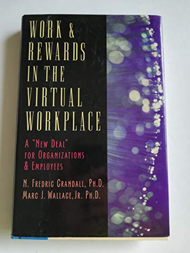Stock image for Work and Rewards in the Virtual Workplace : A "New Deal" for Organizations and Employees for sale by Book Booth