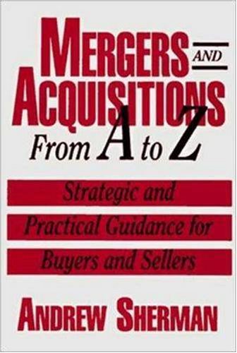 Beispielbild fr Mergers and Acquisitions from A to Z: Strategic and Practical Guidance for Buyers and Sellers zum Verkauf von Wonder Book