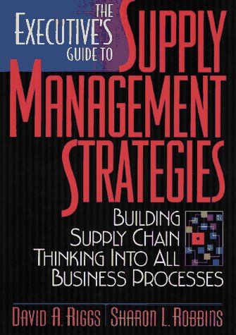 Beispielbild fr The Executive's Guide to Supply Management Strategies: Building Supply Chain Thinking Into All Business Processes zum Verkauf von BookHolders