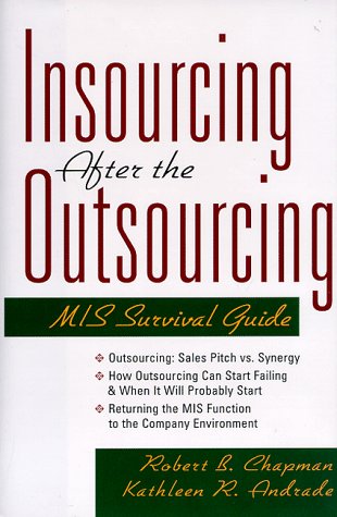 Insourcing After the Outsourcing: Mis Survival Guide (9780814403860) by Chapman, Robert B.; Andrade, Kathleen R.; Andrade, Kathleen