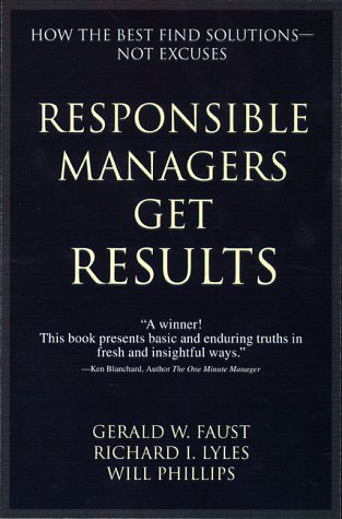 Beispielbild fr Responsible Managers Get Results : How the Best Find Solutions -- Not Excuses zum Verkauf von Better World Books