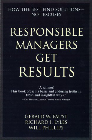 Imagen de archivo de Responsible Managers Get Results: How the Best Find Solutions--Not Excuses a la venta por SecondSale