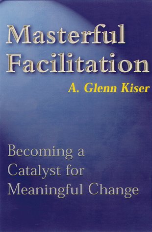 Beispielbild fr Masterful Facilitation: Becoming a Catalyst for Meaningful Change zum Verkauf von WorldofBooks