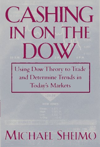 Stock image for Cashing in on the Dow: Using Dow Theory to Trade and Determine Trends in Today's Markets for sale by A Squared Books (Don Dewhirst)