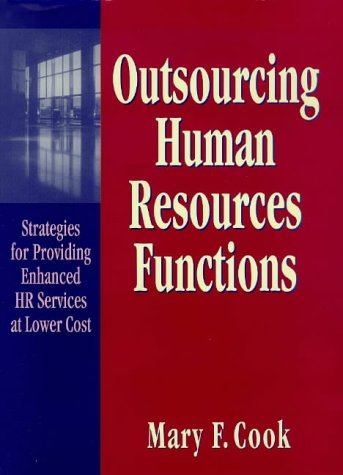Beispielbild fr Outsourcing Human Resources Functions: Strategies for Providing Enhanced HR Services at Lower Cost zum Verkauf von Wonder Book