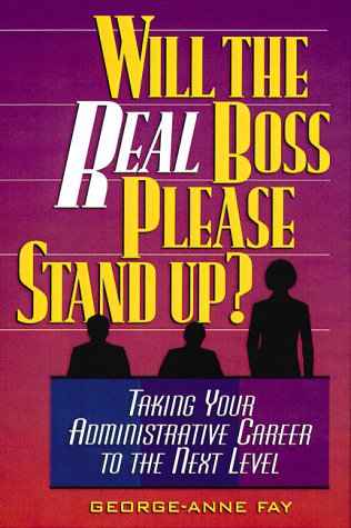 Beispielbild fr Will the Real Boss Please Stand Up?: Taking Your Administrative Career to the Next Level zum Verkauf von Wonder Book