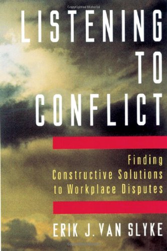Imagen de archivo de Listening to Conflict: Finding Constructive Solutions to Workplace Disputes a la venta por Books of the Smoky Mountains
