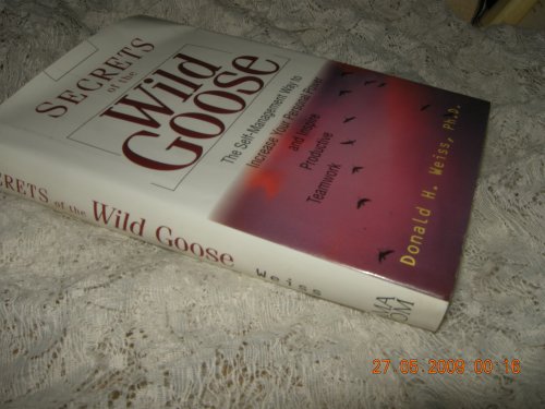 Beispielbild fr Secrets of the Wild Goose The Self-Management Way to Increase Your Personal Power and Inspire Productive Teamwork zum Verkauf von Virtuous Volumes et al.