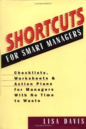 Imagen de archivo de Shortcuts for Smart Managers: Checklists, Worksheets, and Action Plans for Managers with No Time to Waste a la venta por Wonder Book