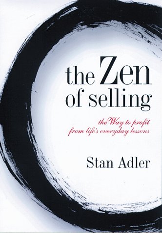 Imagen de archivo de The Zen of Selling: The Way to Profit from Life's Everyday Lessons a la venta por SecondSale