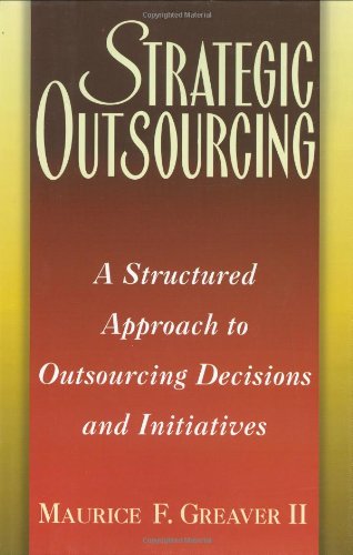 Beispielbild fr Strategic Outsourcing: A Structured Approach to Outsourcing Decisions and Initiatives: Risk Management, Methods and Benefits zum Verkauf von medimops