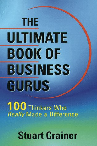 Beispielbild fr The Ultimate Book of Business Gurus : 100 Thinkers Who Have Really Made a Difference zum Verkauf von Better World Books