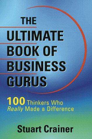 Imagen de archivo de The Ultimate Book of Business Gurus : 100 Thinkers Who Have Really Made a Difference a la venta por Better World Books