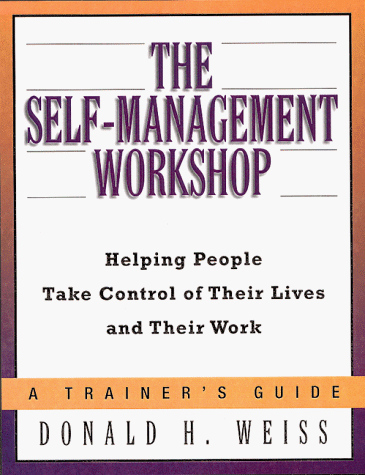 Stock image for The Self-Management Workshop: Helping People Take Control of Their Lives and Their Work--A Trainer's Guide for sale by Wonder Book