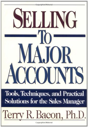 Imagen de archivo de Selling to Major Accounts: Tools, Techniques, and Practical Solutions for the Sales Manager a la venta por SecondSale