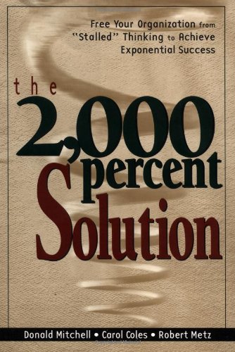 Imagen de archivo de The 2,000 Percent Solution: Free Your Organization from Stalled Thinking to Achieve Exponential Success a la venta por BookHolders