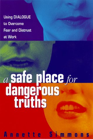 Imagen de archivo de A Safe Place for Dangerous Truths: Using Dialogue to Overcome Fear & Distrust at Work a la venta por Wonder Book
