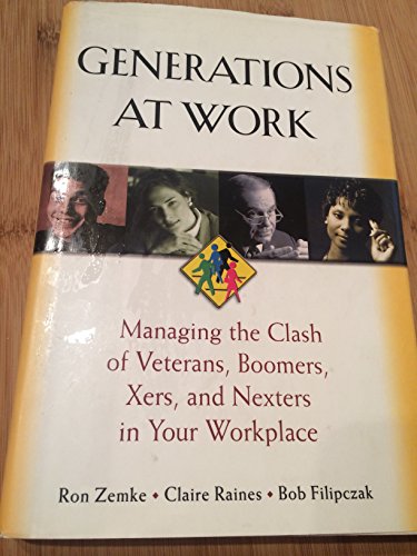 Imagen de archivo de Generations At Work - Managing the Clash of Veterans, Boomers, Xers, and Nexters In Your Workplace a la venta por RON-NAT BOOKS