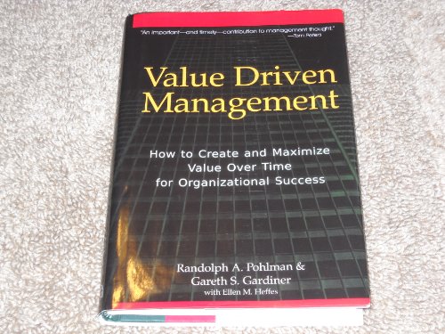 Imagen de archivo de Value Driven Management : How to Create and Maximize Value over Time for Organizational Success a la venta por Better World Books