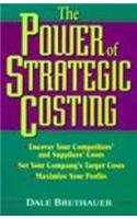 Stock image for The Power of Strategic Costing: Uncover Your Competitors' and Suppliers' Costs, Set Your Company's Target Costs, Maximize Your Profits for sale by More Than Words