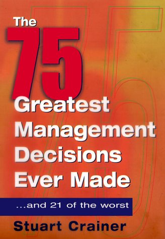 Stock image for The 75 Greatest Management Decisions Ever Made for sale by Better World Books: West