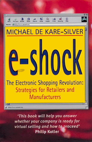 Stock image for E-shock: The Electronic Shopping Revolution: Strategies for Retailers and Manufacturers for sale by HPB-Movies