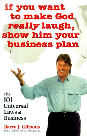 Imagen de archivo de If You Want to Make God Really Laugh, Show Him Your Business Plan : The 101 Universal Laws of Business a la venta por Better World Books