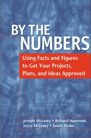 Beispielbild fr By the Numbers : Using Facts and Figures to Get Your Projects, Plans and Ideas Approved zum Verkauf von Better World Books