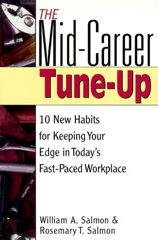 Stock image for The Mid-Career Tune-Up : 10 New Habits for Keeping Your Edge in Today's Fast-Paced Workplace for sale by Better World Books