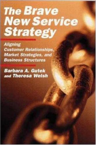 Stock image for The Brave New Service Strategy: Aligning Customer Relationships, Market Strategies, and Business Structures for sale by Wonder Book