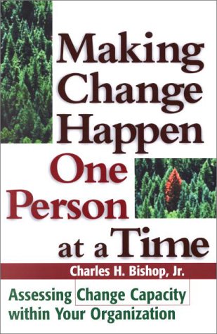Beispielbild fr Making Change Happen One Person at a Time : Assessing Change Capacity Wthin Your Organization zum Verkauf von Better World Books
