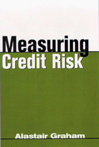 Measuring Credit Risk (Risk Management Series) (9780814405376) by Graham, Alastair