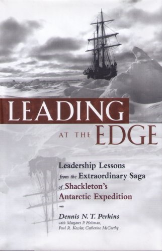 Beispielbild fr Leading at the Edge : Leadership Lessons from the Extraordinary Saga of Shackleton's Antarctic Expedition zum Verkauf von SecondSale