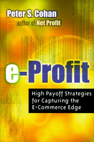 Beispielbild fr E-Profit: High Payoff Strategies for Capturing the E-Commerce Edge zum Verkauf von Wonder Book
