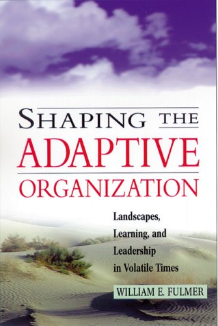 Beispielbild fr Shaping the Adaptive Organization : Landscapes, Learning and Leadership in Volatile Times zum Verkauf von Better World Books