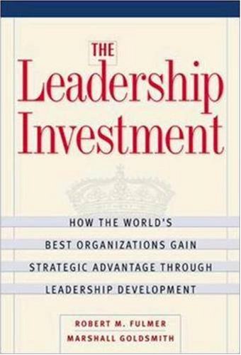 Beispielbild fr The Leadership Investment : How the World's Best Organizations Gain Strategic Advantage Through Leadership Development zum Verkauf von Better World Books: West