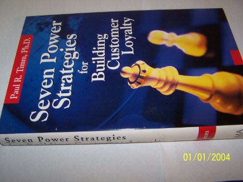 Seven Power Strategies for Building Customer Loyalty (9780814405697) by Timm PhD, Paul R.