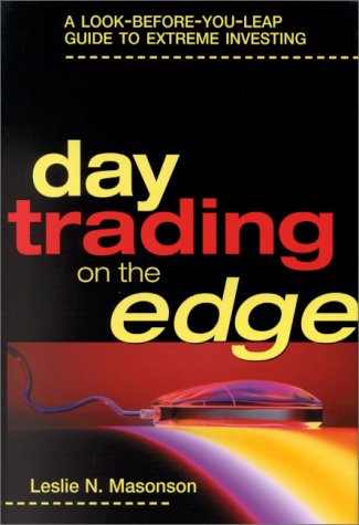 Stock image for Day Trading on the Edge: A Look-before-You-Leap Guide to Extreme Investing for sale by Irish Booksellers