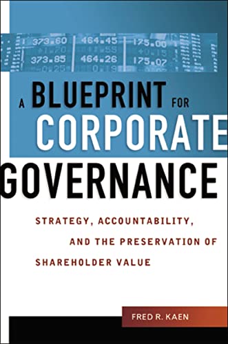 A Blueprint for Corporate Governance: strategy, accountability, and the preservation of sharehold...