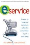 Imagen de archivo de E-Service : 24 Ways to Keep Your Customers - When the Competition Is Just a Click Away a la venta por Better World Books
