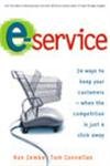 Stock image for E-Service : 24 Ways to Keep Your Customers - When the Competition Is Just a Click Away for sale by Better World Books