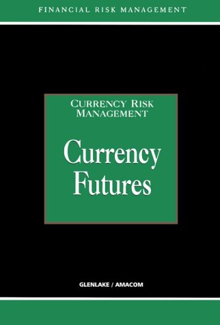 Beispielbild fr Currency Futures (Currency Risk Management Series) zum Verkauf von Books Unplugged