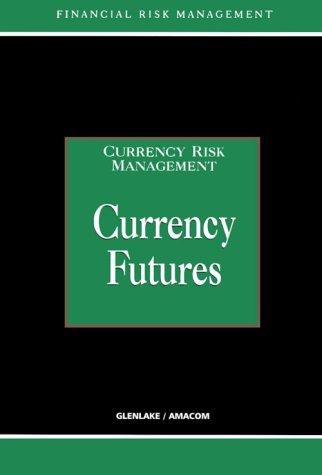 Currency Futures (Currency Risk Management Series) (9780814406144) by Coyle, Brian; Graham, Alastair
