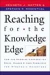 Beispielbild fr Reaching for the Knowledge Edge: How the Knowing Corporation Seeks, Shares & Uses Knowledge for Strategic Advantage Hatten, Kenneth J. and Rosenthal, Stephen R. zum Verkauf von Aragon Books Canada