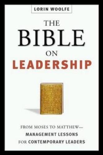 Beispielbild fr The Bible on Leadership : From Moses to Matthew - Management Lessons for Contemporary Leaders zum Verkauf von Better World Books