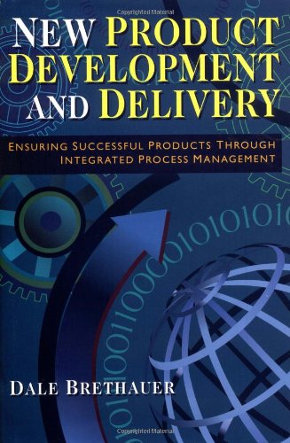 Beispielbild fr New Product Development and Delivery: Ensuring Successful Products Through Integrated Process Management zum Verkauf von Bookmans