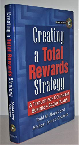 Stock image for Creating a Total Rewards Strategy : A Toolkit for Designing Business-Based Plans for sale by Better World Books