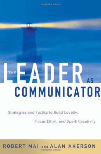 Beispielbild fr The Leader As Communicator: Strategies and Tactics to Build Loyalty, Focus Effort and Spark Creativity zum Verkauf von AwesomeBooks