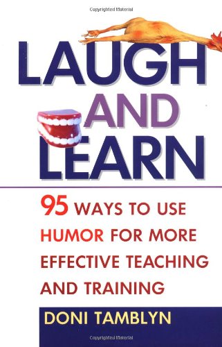 Stock image for Laugh and Learn: 95 Ways to Use Humor for More Effective Teaching and Training for sale by SecondSale