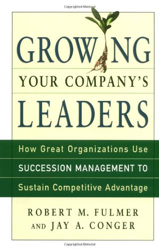 Beispielbild fr Growing Your Company's Leaders : How Great Organizations Use Succession Management to Sustain Competitive Advantage zum Verkauf von Better World Books